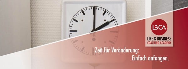 Einfach anfangen und loslegen. Es ist Zeit für Veränderung. Vertrauen Sie sich und trauen Sie sich. Eine Coach Ausbildung bei Life & Business Coaching Academy hat viele Mehrwerte Zeit für Veränderung- einfach anfangen mit einer Ausbildung zum Life Coach und Ausbildung zum Business Coach